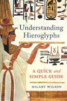 Understanding Hieroglyphs: A Quick and Simple Guide 1789291070 Book Cover