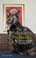 The Philosophy of Schmütz: What a One-Eyed Cat Taught Me About Love, Presence, and Letting Go B0FG1RBJ9C Book Cover