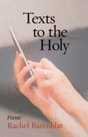 Texts to the Holy: Poems (Jewish Poetry Project) 193473067X Book Cover