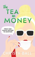 The Tea On Money: From One Single Mother To Another B0FJ6417QB Book Cover