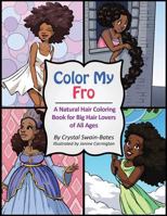 Color My Fro: A Natural Hair Coloring Book for Big Hair Lovers of All Ages 1939509076 Book Cover