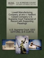 Lowell Manufacturing Company, et ano v. Hartford Carpet Company U.S. Supreme Court Transcript of Record with Supporting Pleadings 1270032992 Book Cover