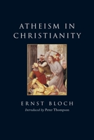 Atheism in Christianity: The Religion of the Exodus and the Kingdom 066500012X Book Cover