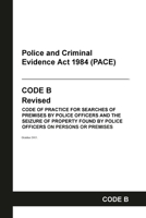 PACE Code B: Police and Criminal Evidence Act 1984 Codes of Practice B09V2CDXL5 Book Cover