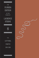 The Letters of Laurence Sterne: Part Two, 1765-1768: Volume 8 of the Florida Edition of the Works of Laurence Sterne 0813032377 Book Cover
