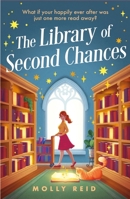 The Library of Second Chances: a heartfelt and bookish cosy fantasy novel set in a small town - for fans of Lucy Jane Wood, Sangu Mandanna and Sarah Beth Durst 1035419440 Book Cover