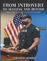 FROM INTROVERT TO SUCCESS AND BEYOND: DON'T BE AFRAID TO STAND ALONE B0H7CGHGH3 Book Cover