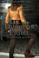 Dungeon Prime: An Isekai LitRPG (Phantasm, 5) B0FGNJ2RT9 Book Cover