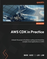 AWS CDK in Practice: Unleash the power of ordinary coding and streamline complex cloud applications on AWS 180181239X Book Cover