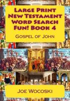 Large Print New Testament Word Search Fun! Book 4: Gospel of John 1503067351 Book Cover