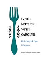 IN THE KITCHEN WITH CAROLYN 1387191438 Book Cover