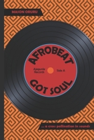 Afrobeat Got Soul B08B3888MS Book Cover