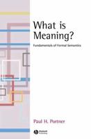What Is Meaning? Fundamentals of Formal Semantics. 1405109181 Book Cover