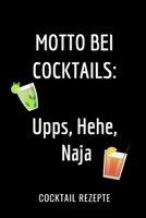 MOTTO BEI COCKTAILS: UPPPS, HEHE, NAJA COCKTAIL REZEPTE: A4 Notizbuch BLANKO Cocktail Rezeptbuch zum Selberschreiben | Eintragbuch | Schöne ... für Barkeeper (German Edition) 1670434249 Book Cover