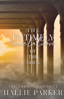 The Untimely Revelation of the Gods (The Ambrosia Project) B0F84G7ZW7 Book Cover