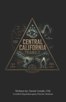 Central California Triangle: Where the Coast, Valley, and Granite Country Distort the Known World B0HF7L9SXB Book Cover
