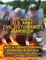 The Official US Army Civil Disturbances Handbook - Updated: Riot & Crowd Control Strategy & Tactics - Current, Full-Size Edition - Giant 8.5" x 11" ... (FM 3-19.15) (Carlile Military Library) 1987575466 Book Cover