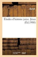 A0/00tudes D'Histoire Juive. Tome II, Ja(c)Sus 2011930421 Book Cover