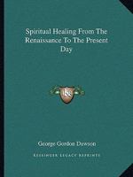 Spiritual Healing From The Renaissance To The Present Day 1162875100 Book Cover