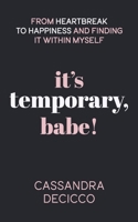 It's Temporary, Babe: From Heartbreak to Happiness and Finding It within Myself 199875412X Book Cover
