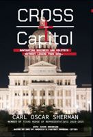 Cross Over Capitol: Navigating Business and Politics Without Losing Your Soul 1969151013 Book Cover