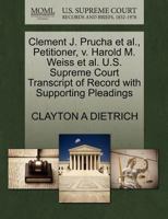 Clement J. Prucha et al., Petitioner, v. Harold M. Weiss et al. U.S. Supreme Court Transcript of Record with Supporting Pleadings 127047670X Book Cover