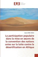 La participation populaire dans la mise en œuvre de la convention des nations unies sur la lutte contre la désertification en Afrique 6202538317 Book Cover