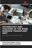 TECHNOLOGY AND TEACHING IN THE BONE MARROW TRANSPLANT UNIT: The experience of the specialist nurses 6206101630 Book Cover