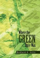 Where the Green Once Was 1450014534 Book Cover