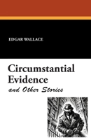 Circumstantial Evidence and Other Stories 1479410667 Book Cover