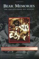 Bear Memories: The Chicago-Green Bay Rivalry (Images of Sports) 0738539872 Book Cover