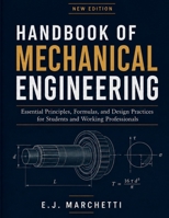 HANDBOOK OF MECHANICAL ENGINEERING: Essential Principles, Formulas, and Design Practices for Students and Working Professionals B0H9LPMSMF Book Cover
