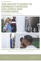 The Artist’s Guide to Earning Through Galleries and Exhibitions.: Proven Strategies for Artists to Make sales Through Exhibitions B0FFN7YMJY Book Cover