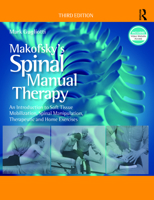 Makofsky's Spinal Manual Therapy: An Introduction to Soft Tissue Mobilization, Spinal Manipulation, Therapeutic and Home Exercises 1638220123 Book Cover