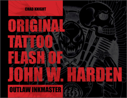 Original Tattoo Flash of John W. Harden: Outlaw Inkmaster 0764363980 Book Cover