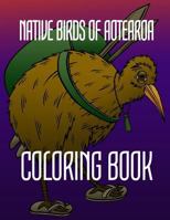 Native Birds of Aotearoa Coloring Book 1546762515 Book Cover