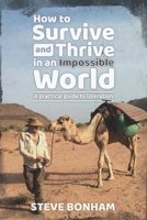 How to Survive and Thrive in an Impossible World: A Practical Guide to Liberation 1916454836 Book Cover