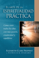 El Arte de la Espiritualidad Práctica (Spanish Edition) 1609884884 Book Cover