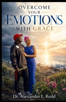 How To Manage Your Emotions With Grace B0H4SQZJ5Q Book Cover