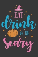 Eat Drink & Be Scary: Funny Halloween Gifts for Girls and Women: Black Blue and Pink Journal for Her to Write in 1698211511 Book Cover