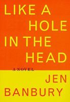 Like a Hole in the Head 0316171107 Book Cover