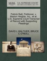 Patrick Batt, Petitioner, v. Marion Heights, Inc., et al. U.S. Supreme Court Transcript of Record with Supporting Pleadings 1270706721 Book Cover