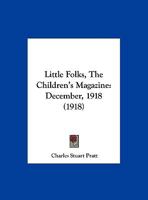 Little Folks, the Children's Magazine: December, 1918 1120317703 Book Cover