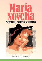 Maria Novelia: Sensual, Exitosa y Sufrida 146202484X Book Cover