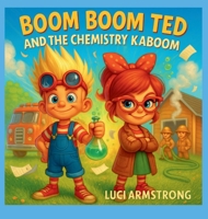 Boom Boom Ted And The Chemistry Kaboom B0FQ34Q143 Book Cover