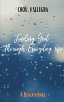 Finding God Through Everyday Life: Devotions for Women 1717837395 Book Cover