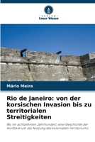 Rio de Janeiro: von der korsischen Invasion bis zu territorialen Streitigkeiten 6205819961 Book Cover