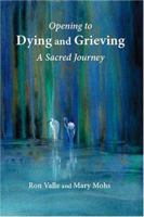 Opening to Dying and Grieving: A Sacred Journey B009740BMW Book Cover