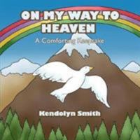 On My Way to Heaven: A Comforting Keepsake 1425965741 Book Cover