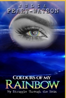 Colours of my Rainbow: My struggles through the Rain 1716650674 Book Cover